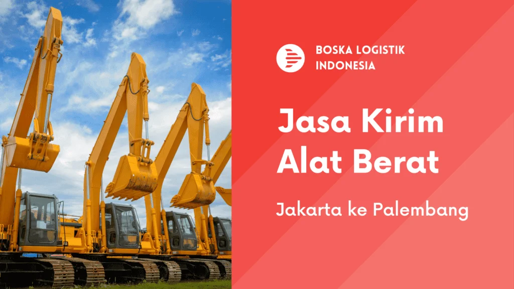 jasa kirim alat berat jakarta palembang