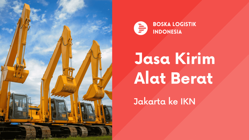 jasa kirim alat berat jakarta ikn