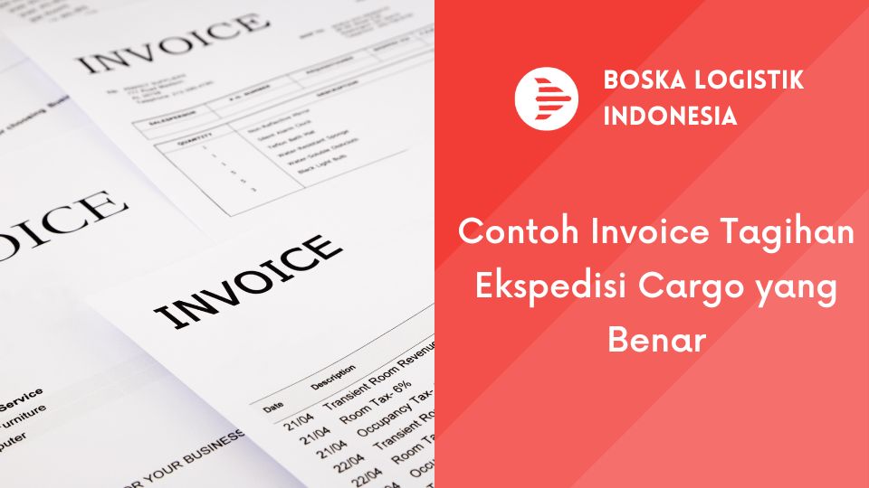 Contoh invoice tagihan ekspedisi cargo yang benar boska logistik