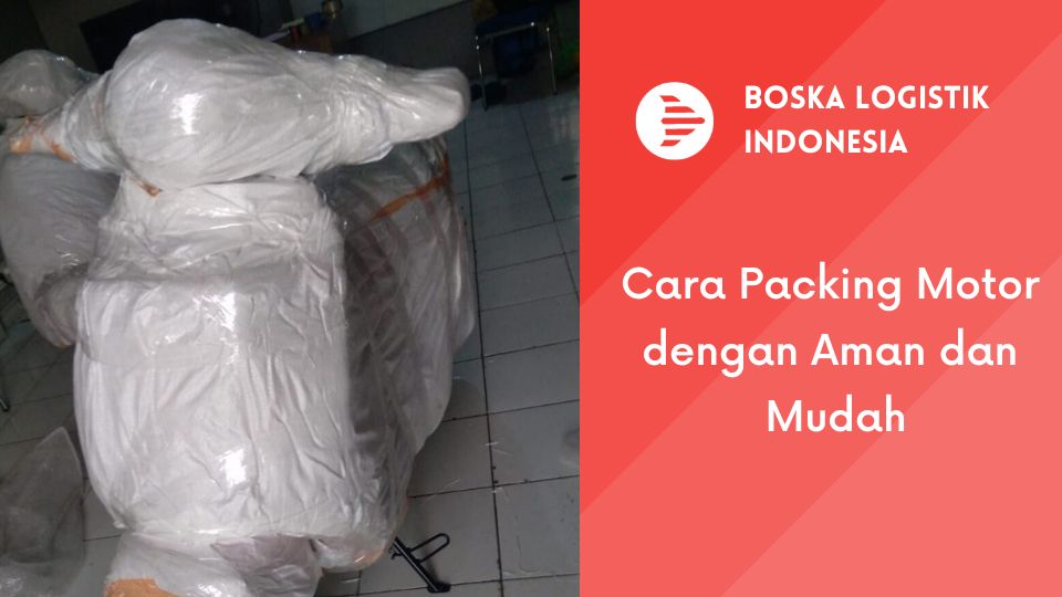 Cara Packing Motor dengan Aman dan Mudah