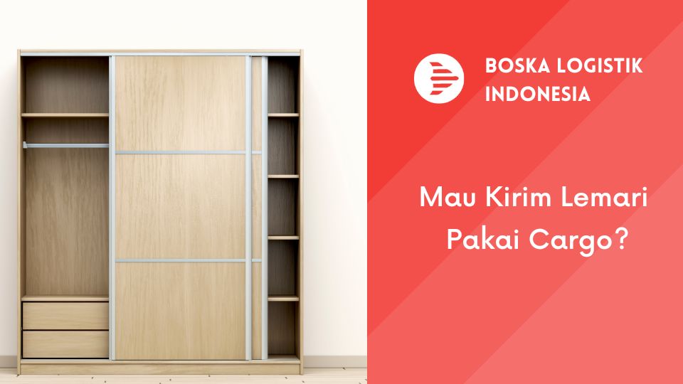 Mau Kirim Lemari Pakai Cargo?