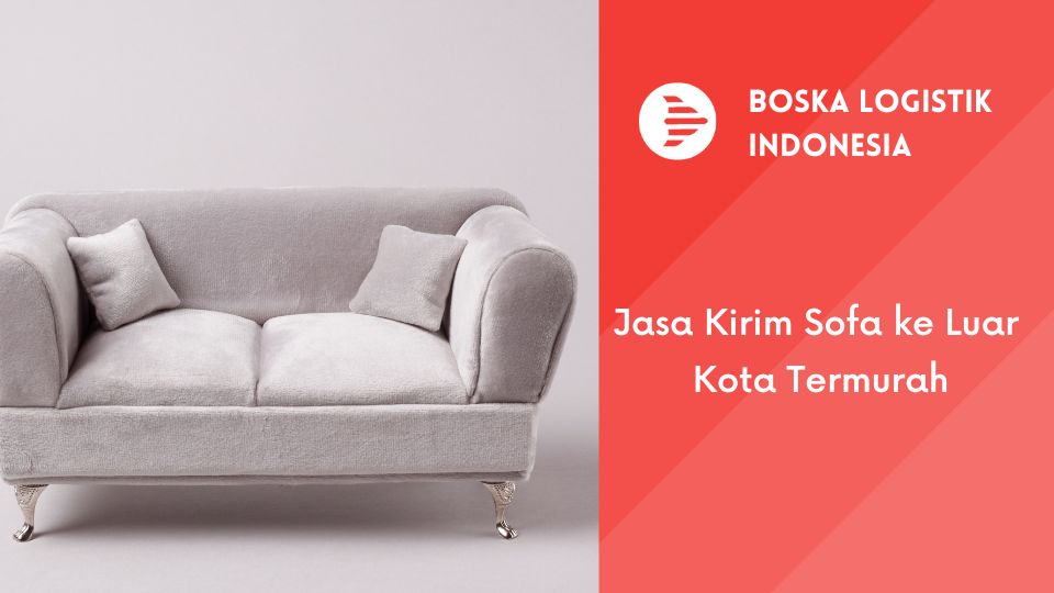 jasa kirim sofa ke luar kota termurah