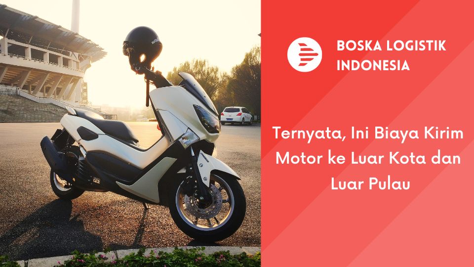 Ternyata, Ini Biaya Kirim Motor ke Luar Kota dan Luar Pulau