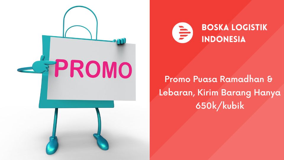 Promo Puasa Ramadhan & Lebaran, Kirim Barang Hanya 650k/kubik