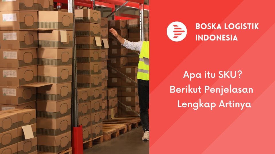 Apa itu SKU? Berikut Penjelasan Lengkap Artinya