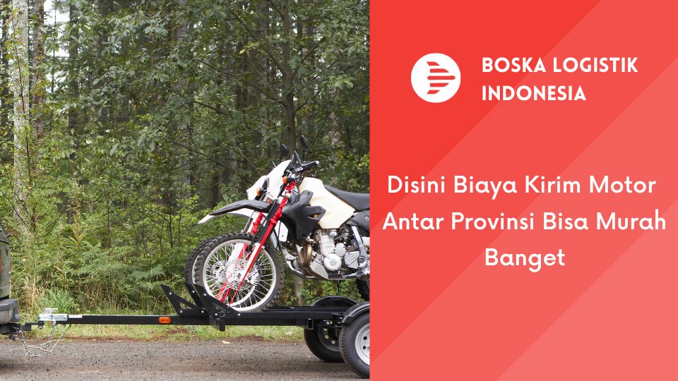 Disini Biaya Kirim Motor Antar Provinsi Bisa Murah Banget
