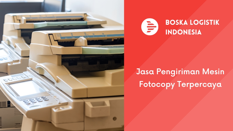 Jasa Pengiriman Mesin Fotocopy Terpercaya