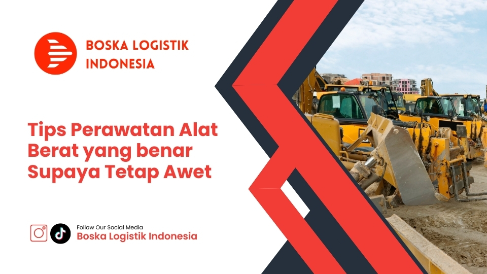 Tips Perawatan Alat Berat yang benar Supaya Tetap Awet