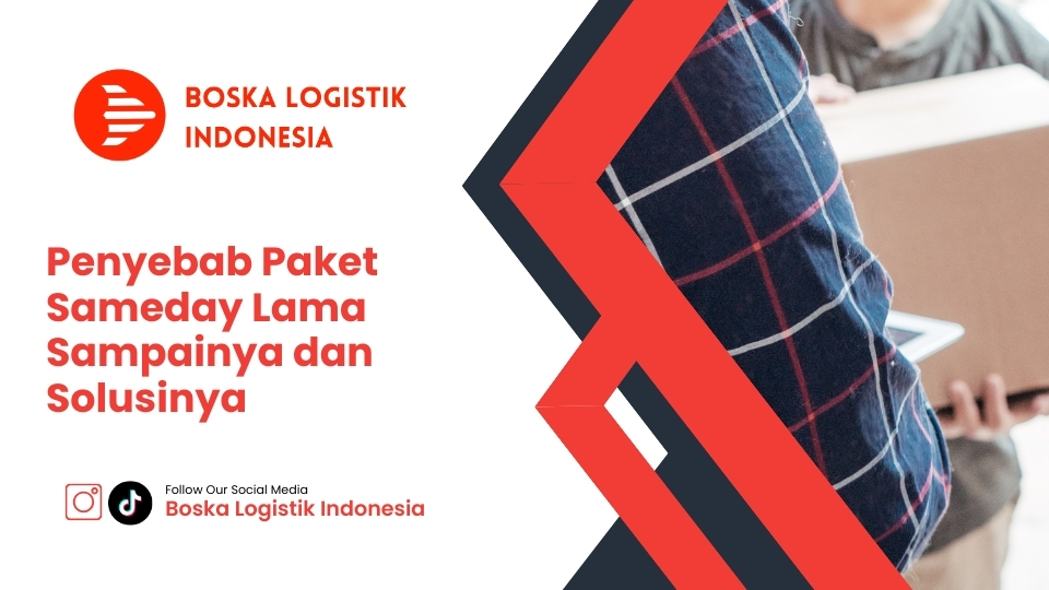 Penyebab Paket Sameday Lama Sampainya dan Solusinya