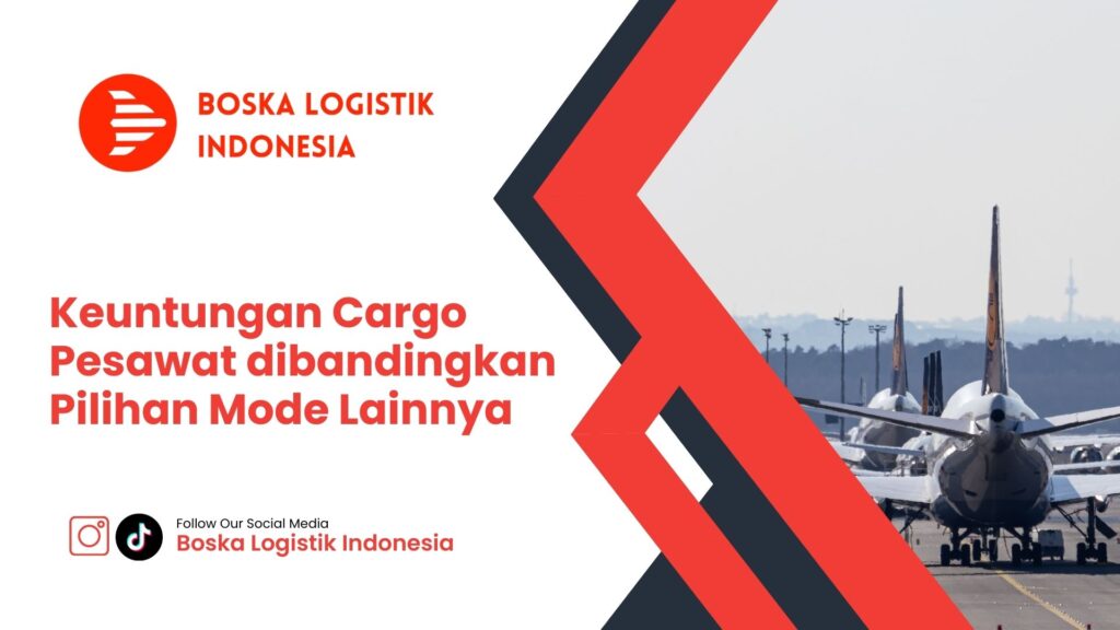 Keuntungan Cargo Pesawat dibandingkan Pilihan Mode Lainnya