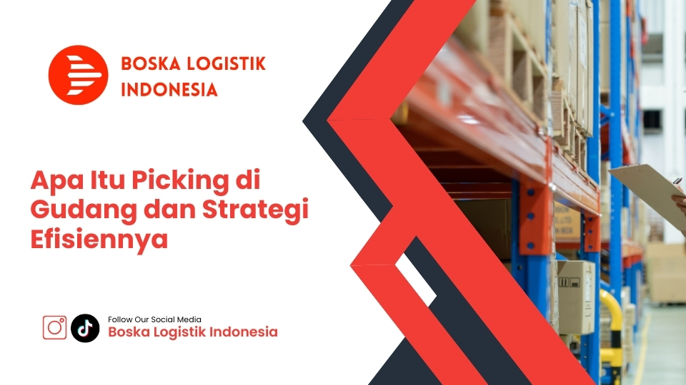 Apa Itu Picking di Gudang dan Strategi Efisiennya