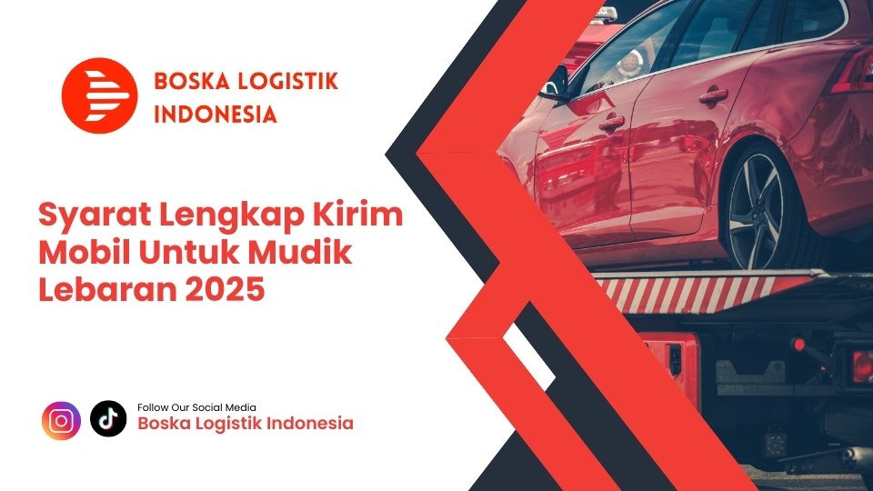 Syarat Lengkap Kirim Mobil Untuk Mudik Lebaran 2025
