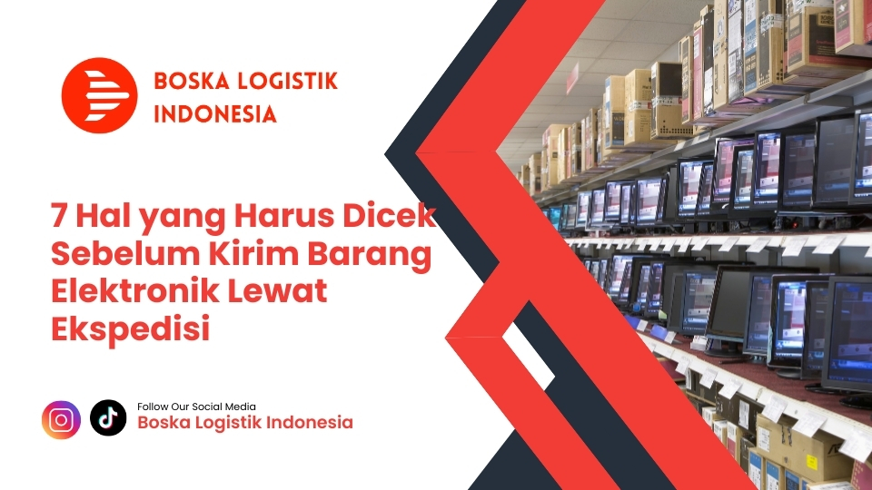 7 Hal yang Harus Dicek Sebelum Kirim Barang Elektronik Lewat Ekspedisi